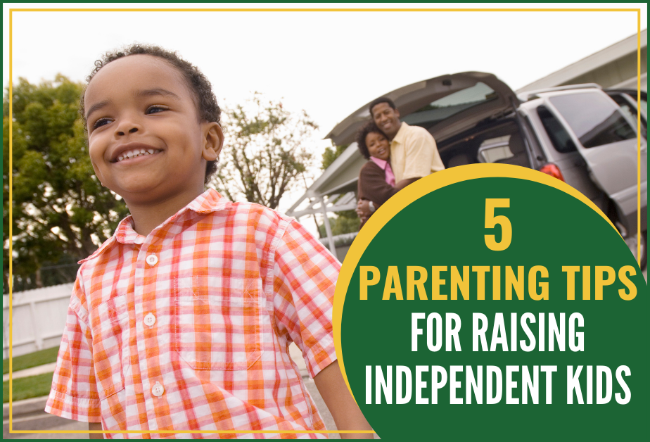 Parenting Tips for Raising Independent Kids