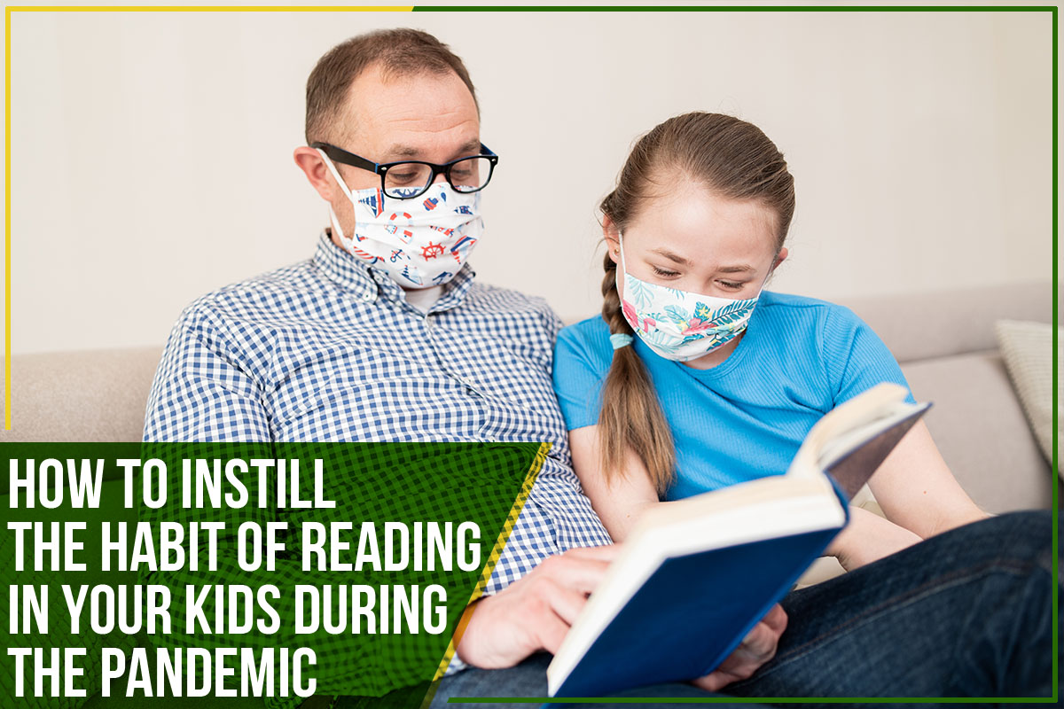 How To Instill The Habit Of Reading In Your Kids During The Pandemic