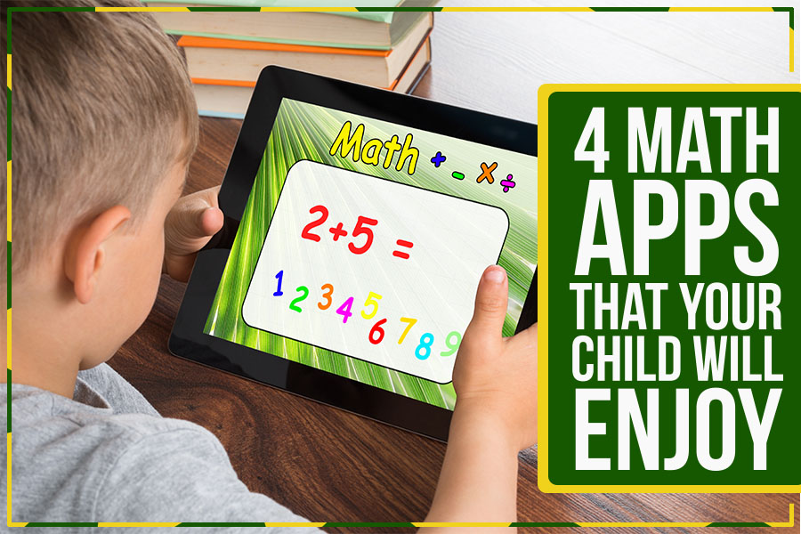 4 Math Apps that Your Child Will Enjoy