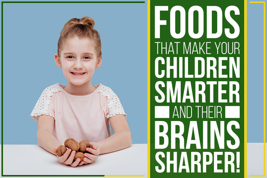 Foods That Make Your Children Smarter And Their Brains Sharper! 