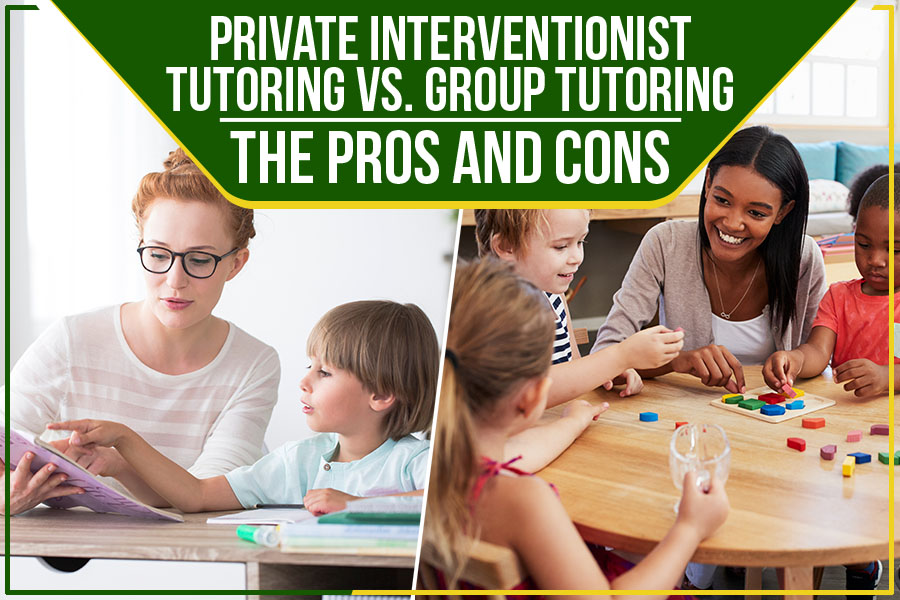 Private Interventionist Tutoring Vs. Group Tutoring: The Pros And Cons